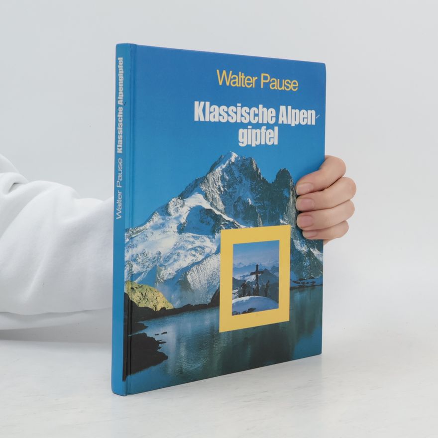 Walter Pause Klassische Alpengipfel