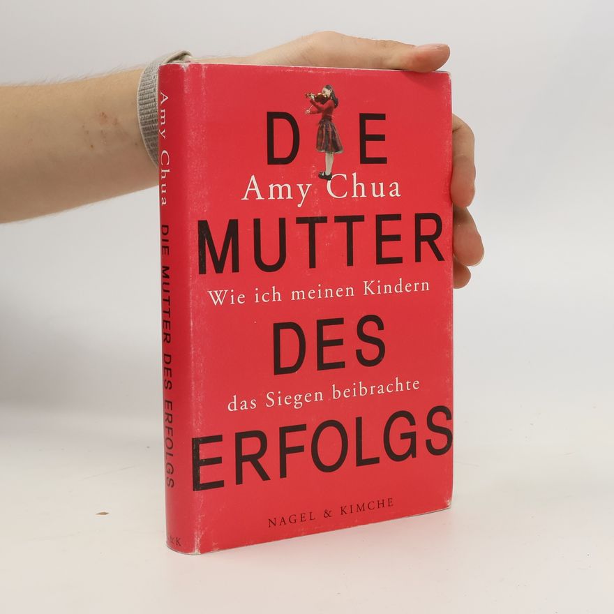 Amy Chua Die Mutter des Erfolgs