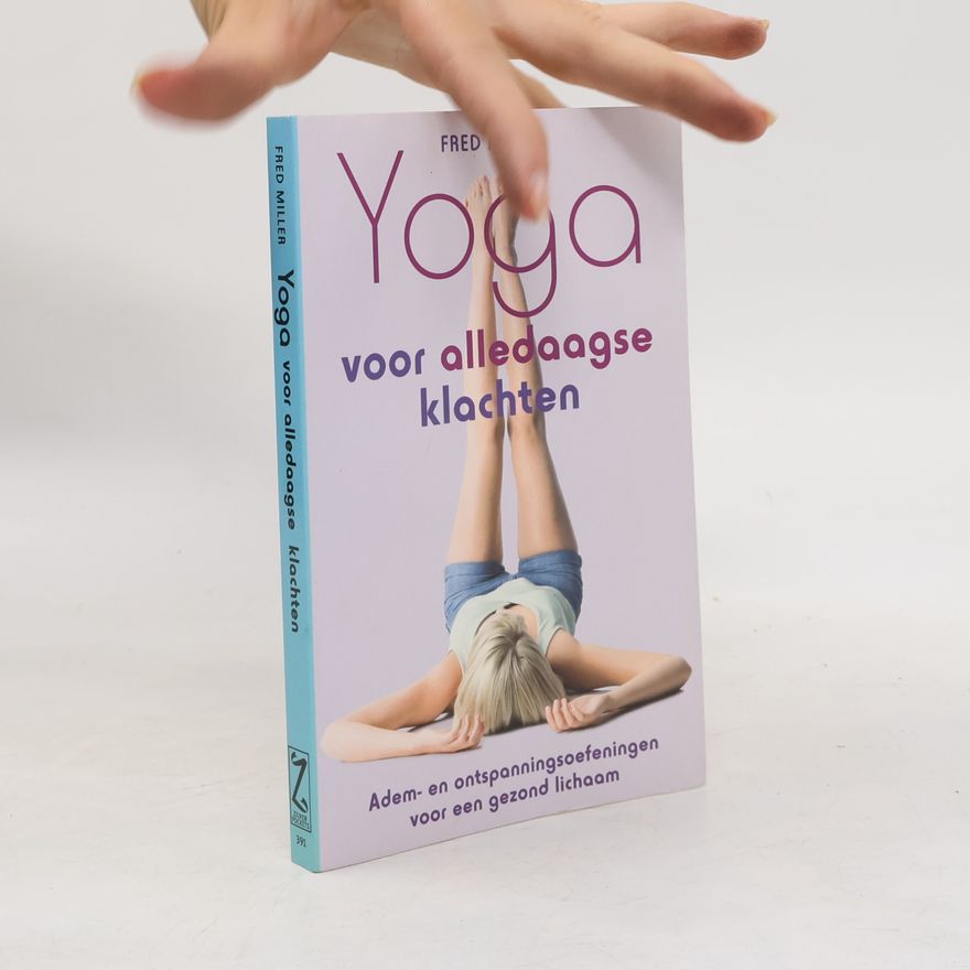 Fred L. Miller Yoga voor alledaagse klachten