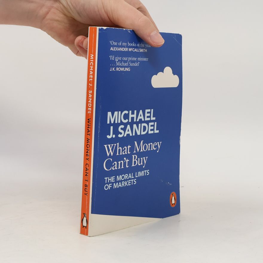 Michael Sandel What money can't buy : the moral limits of markets