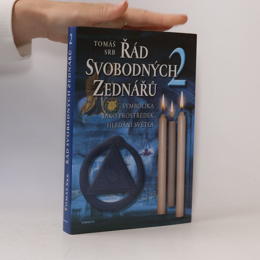 Tomáš Srb Řád svobodných zednářů. 2, Symbolika jako prostředek hledání světla