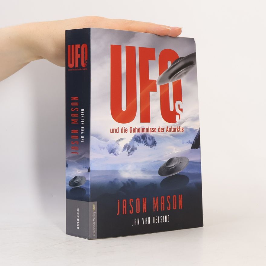 Jason Mason UFOs und die Geheimnisse der Antarktis