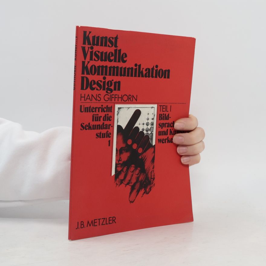 Hans Giffhorn Unterricht für die Sekundarstufe - 1: Kunst Visuelle Kommunikation Design