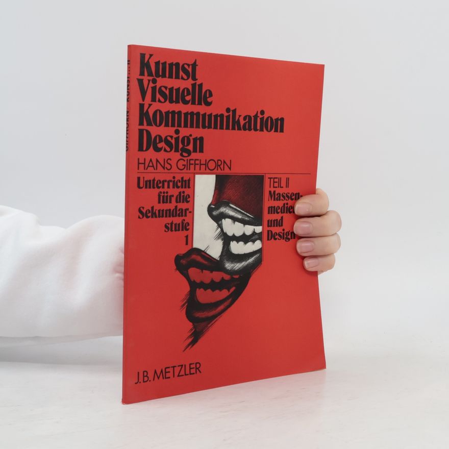 Hans Giffhorn Unterricht für die Sekundarstufe 1 - 2: Kunst visuelle Kommunikation Design