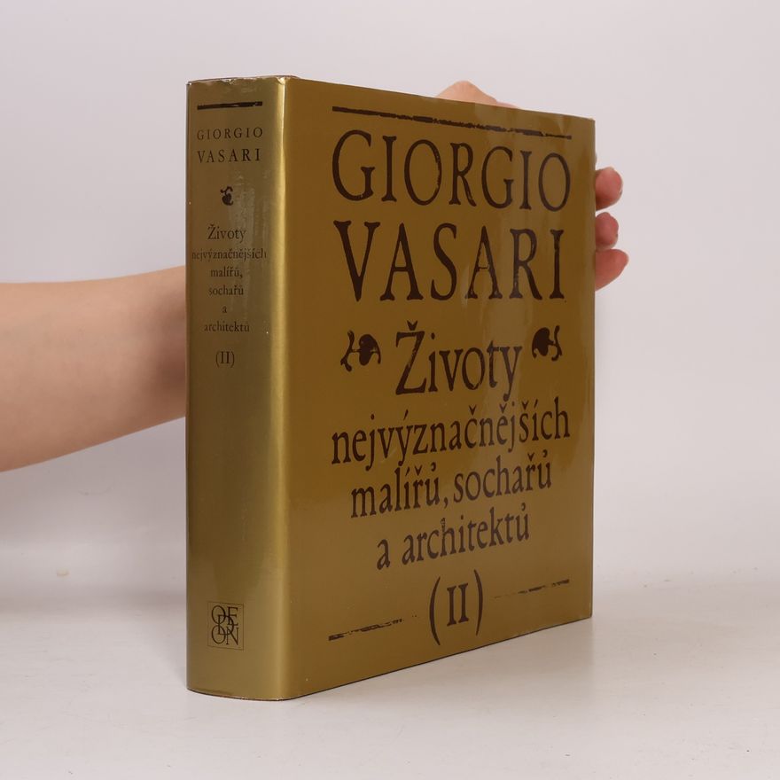 Giorgio Vasari Životy nejvýznačnějších malířů, sochařů a architektů II.