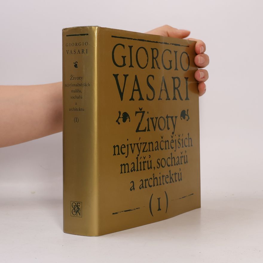 Giorgio Vasari Životy nejvýznamnějších malířů, sochařů a architektů I