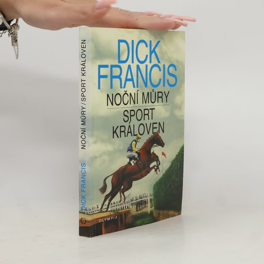 Dick Francis Noční můry. Sport královen