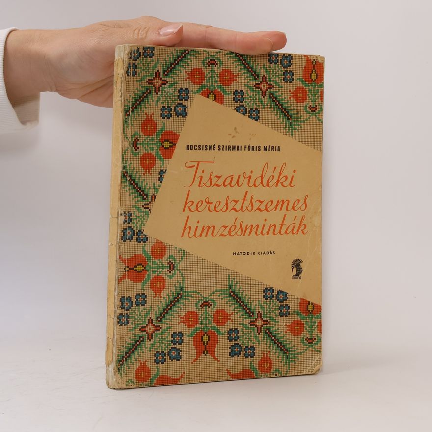 Collectif d'auteurs Tiszavidéki keresztszemes himzésminták