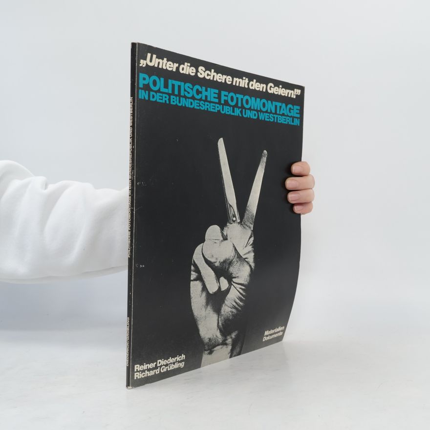 Richard Grübling Politische fotomontage in der Bundesrepublik und Westberlin