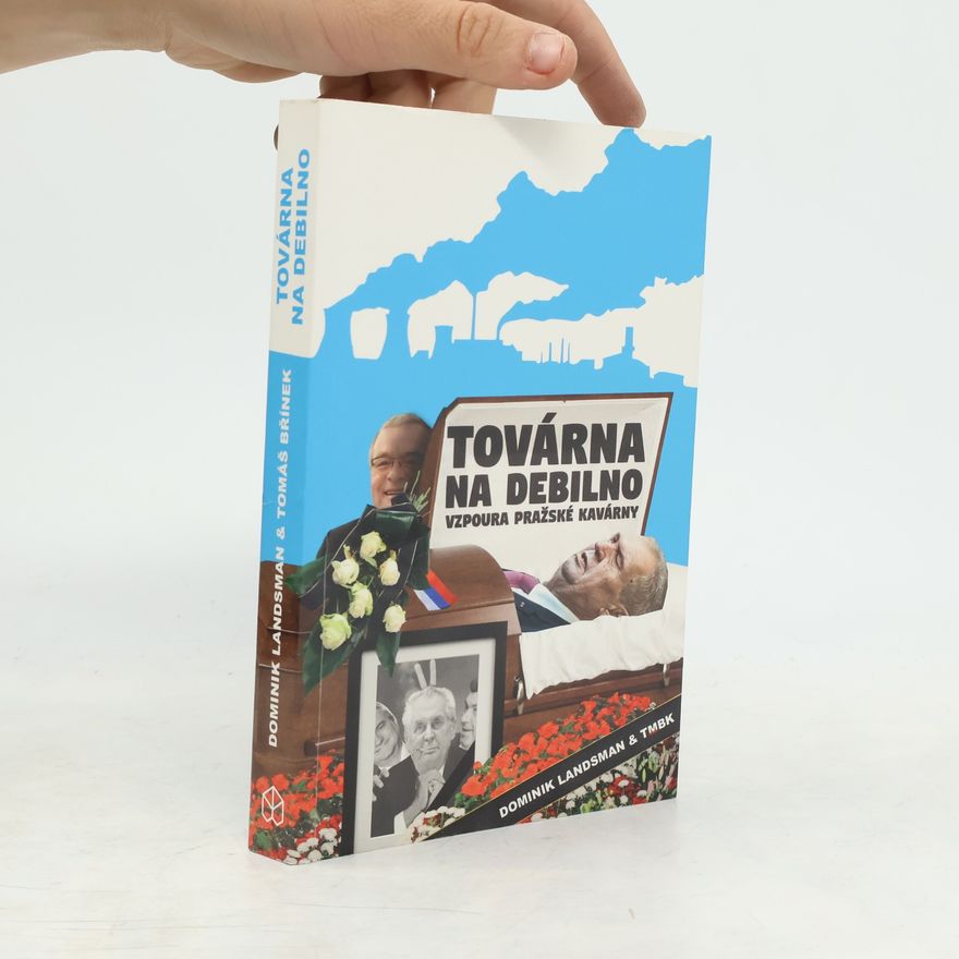 Tomáš Břínek Továrna na debilno: Vzpoura pražské kavárny