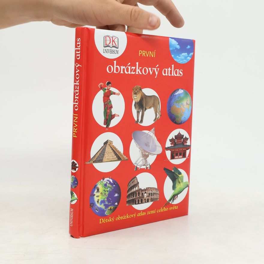Kateřina Danielová První obrázkový atlas: Dětský obrázkový atlas zemí celého světa