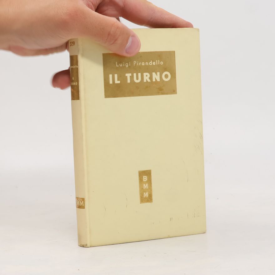 Luigi Pirandello Tutti i romanzi di Luigi Pirandello. Il Turno