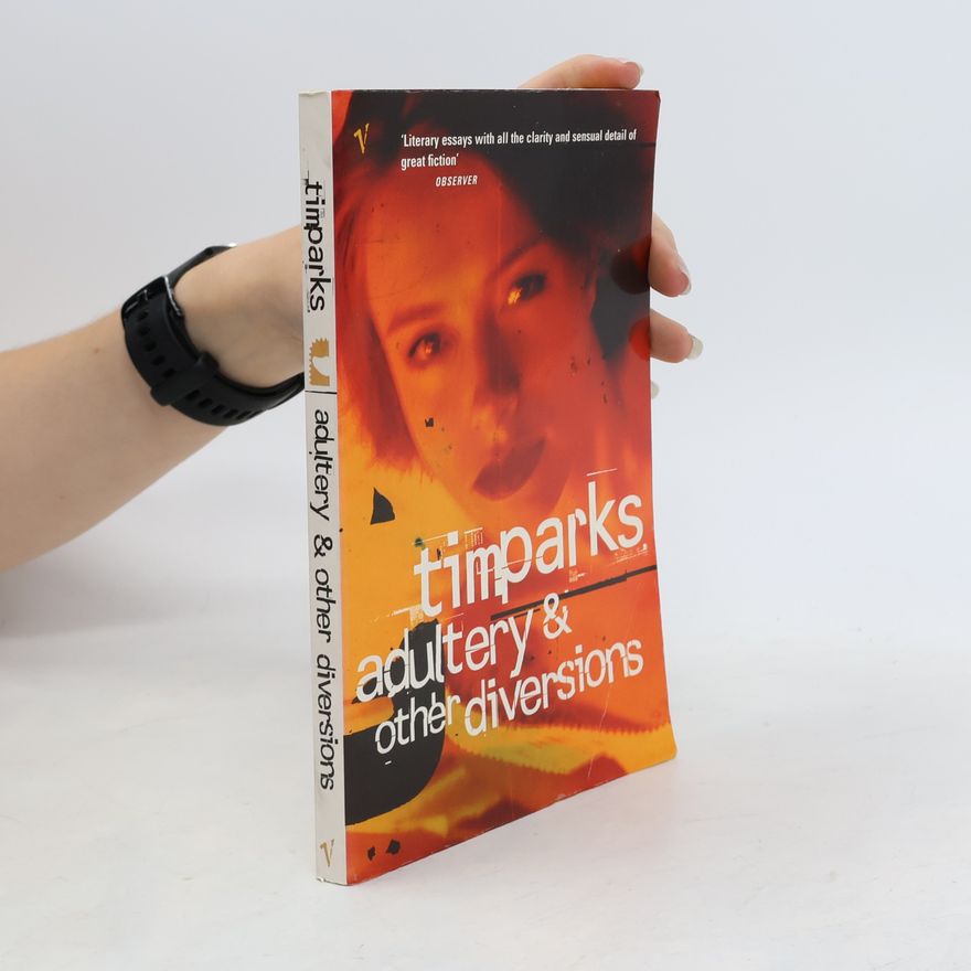 Tim Parks Adultery and Other Diversions