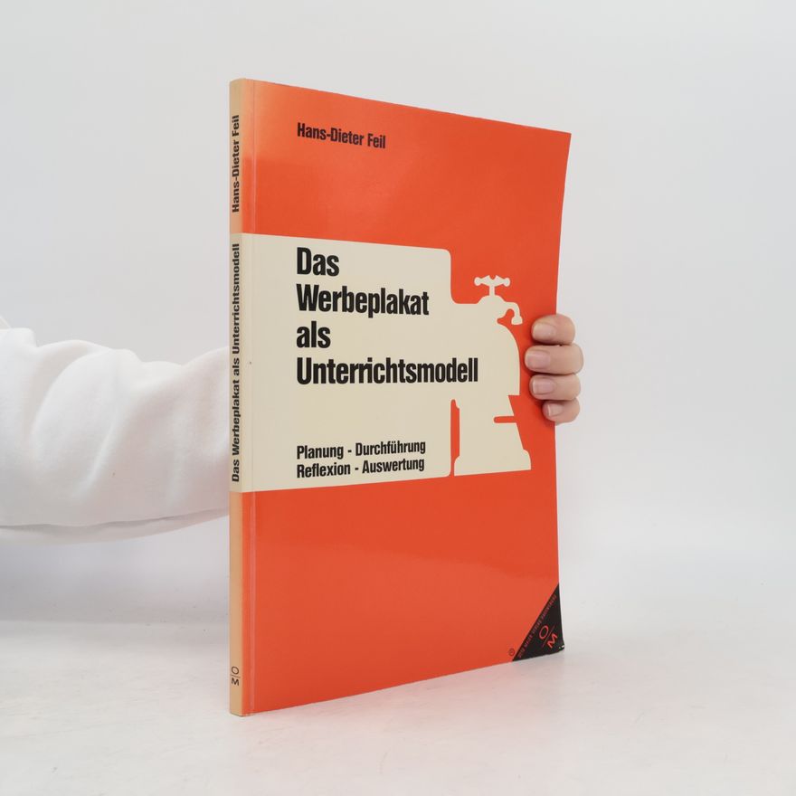 Hans-Dieter Feil Das Werbeplakat als Unterrichtsmodell