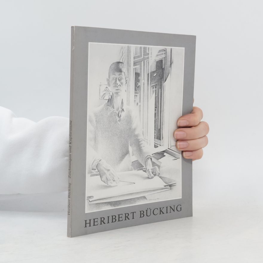 Various authors Heribert Bücking. Zeichnungen und Kupferstiche