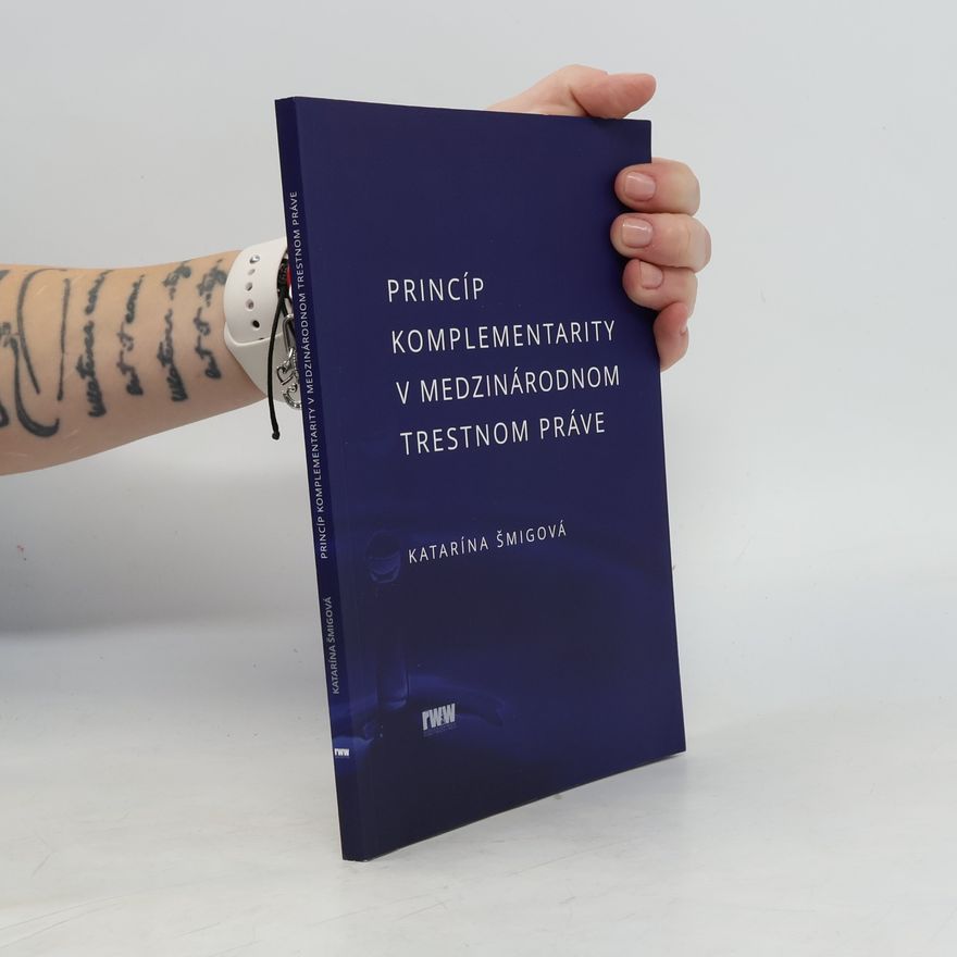 Katarina Šmigová Princíp komplementarity v medzinárodnom trestnom práve