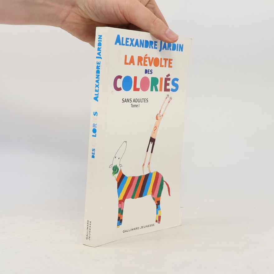 Alexandre Jardin Sans adultes 1. La Révolte des coloriés