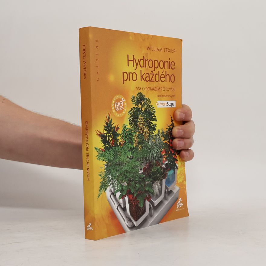 William Texier Hydroponie pro každého - Vše o domácím pěstování