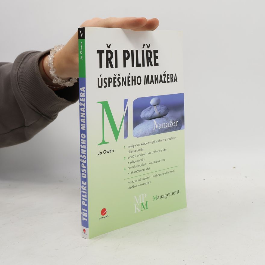 Jo Owen Tři pilíře úspěšného manažera