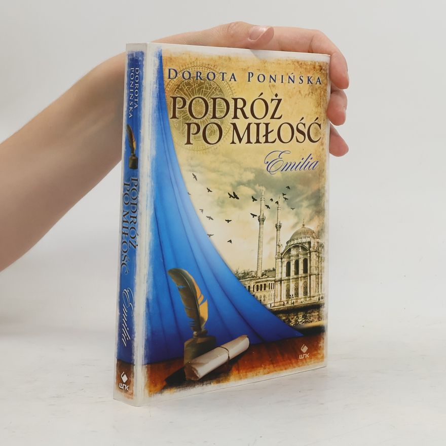 Dorota Ponińska Podróż po miłość - 1: Emilia