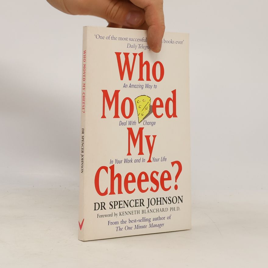 Spencer Johnson Who Moved My Cheese?
