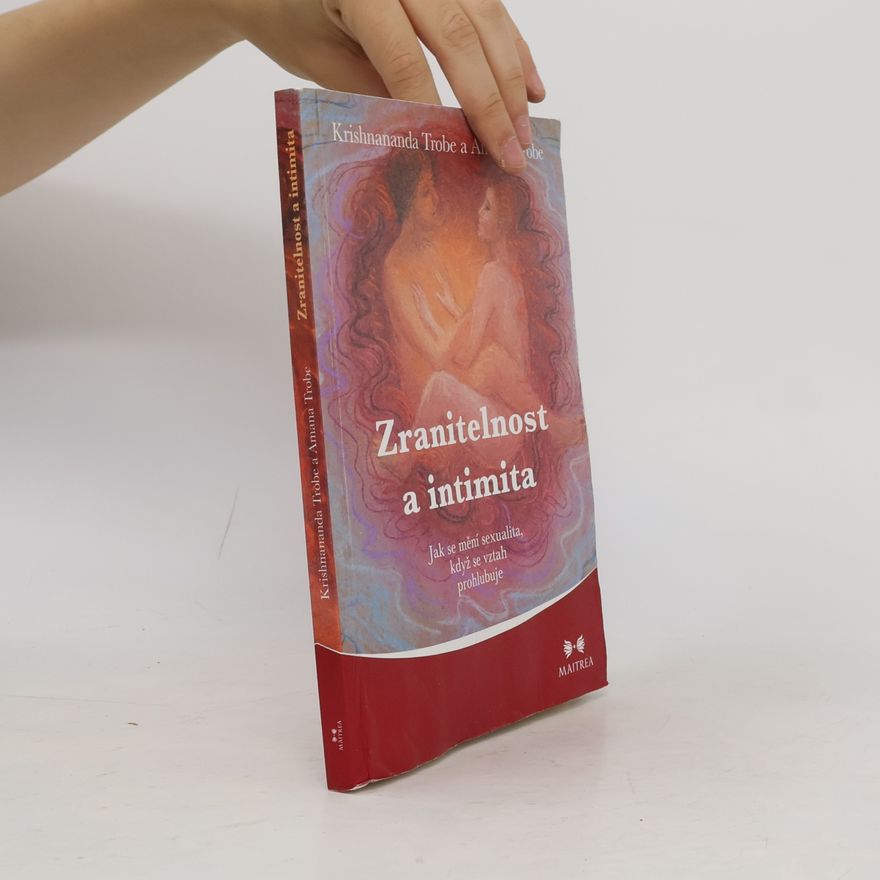Krishnananda Trobe Zranitelnost a intimita. Jak se mění sexualita, když se vztah prohlubuje