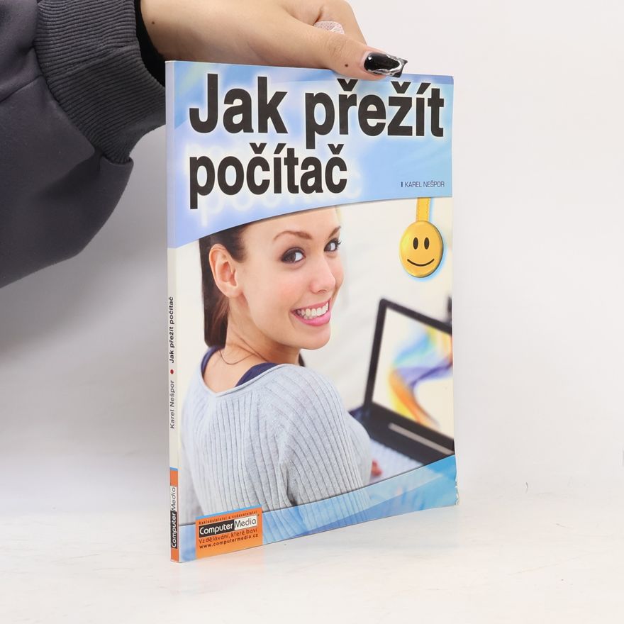 Karel Nešpor Jak přežít počítač