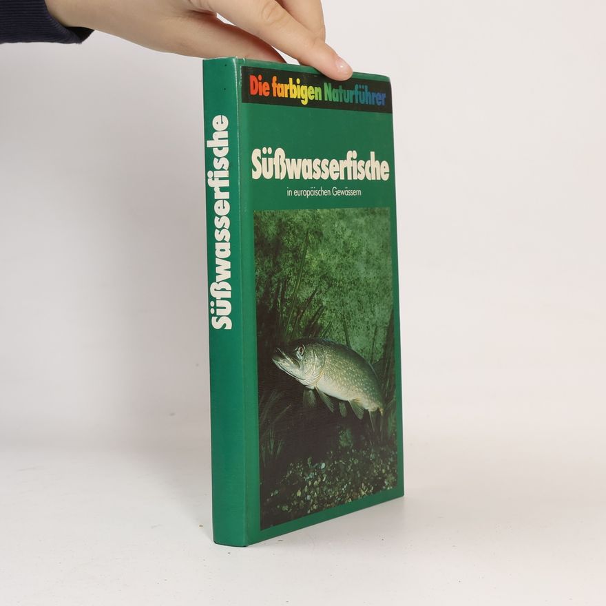 Autorenkollektiv Die farbigen Naturführer. Süsswasserfische