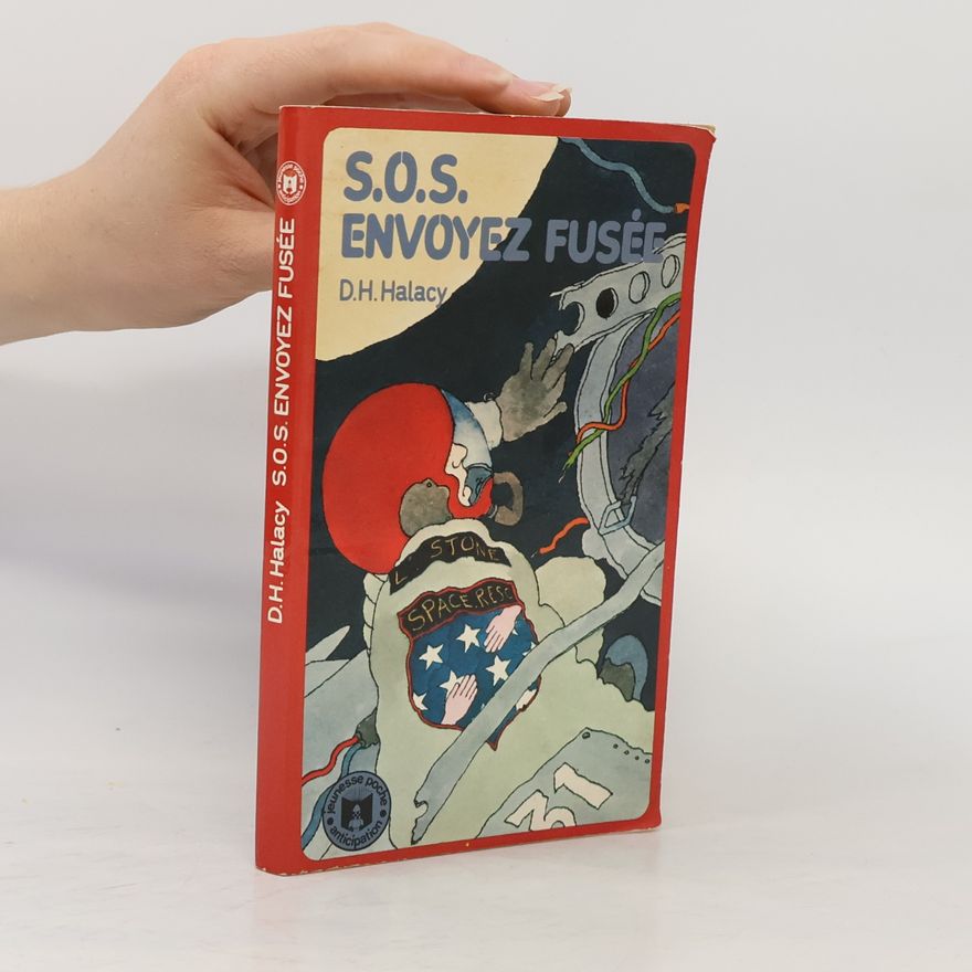 D. H. Halacy S.O.S. Envoyez fusée