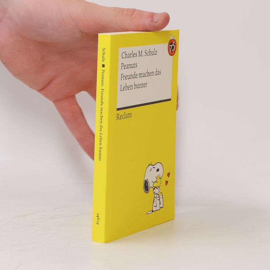 Charles M. Schulz Peanuts. Freunde machen das Leben bunter