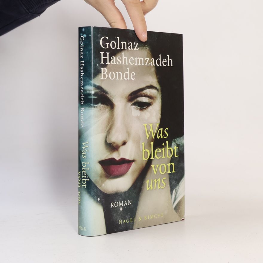 Golnaz Hashemzadeh Bonde Was bleibt von uns