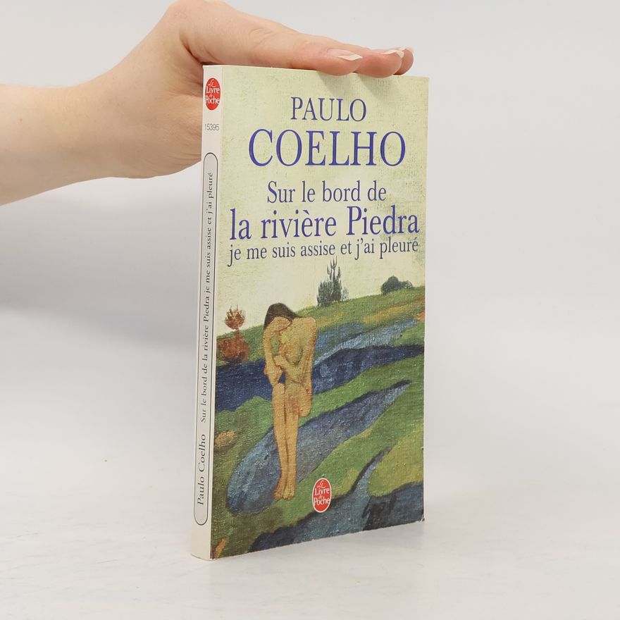 Paulo Coelho Sur le bord de la rivière Piedra je me suis assise et j'ai pleuré