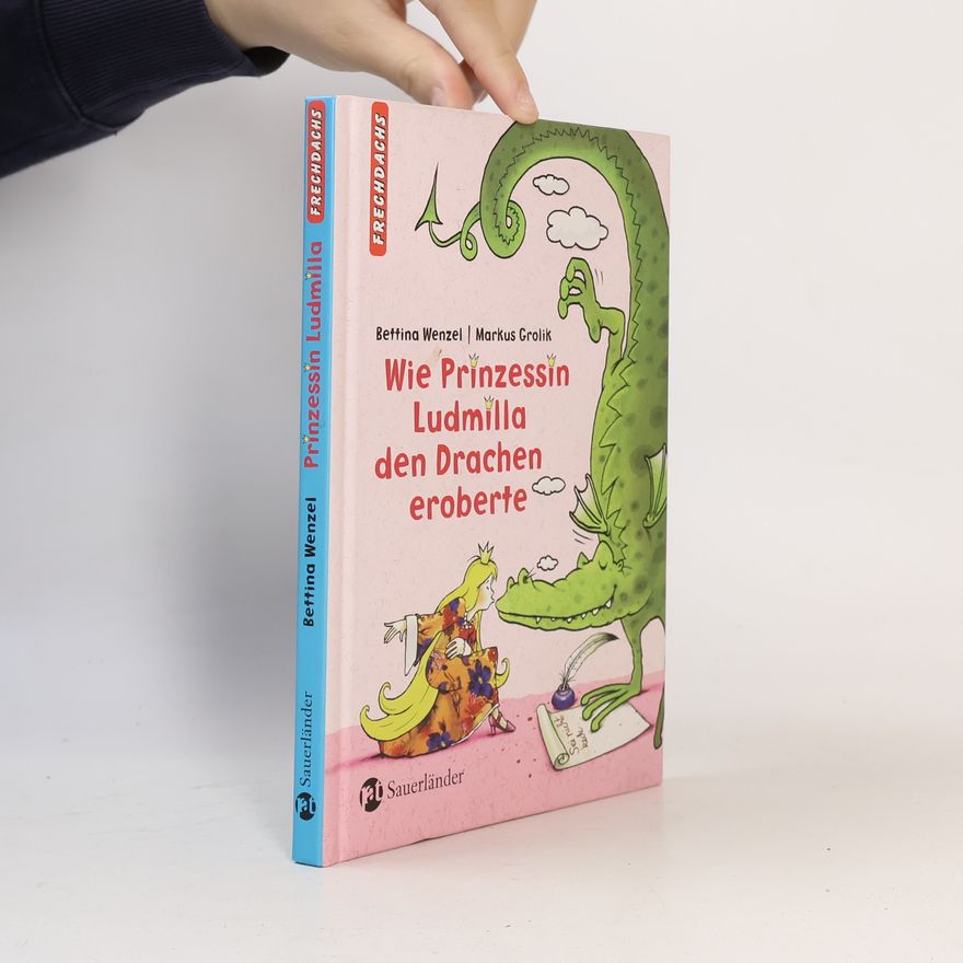 Bettina Wenzel Wie die Prinzessin Ludmilla den Drachen eroberte