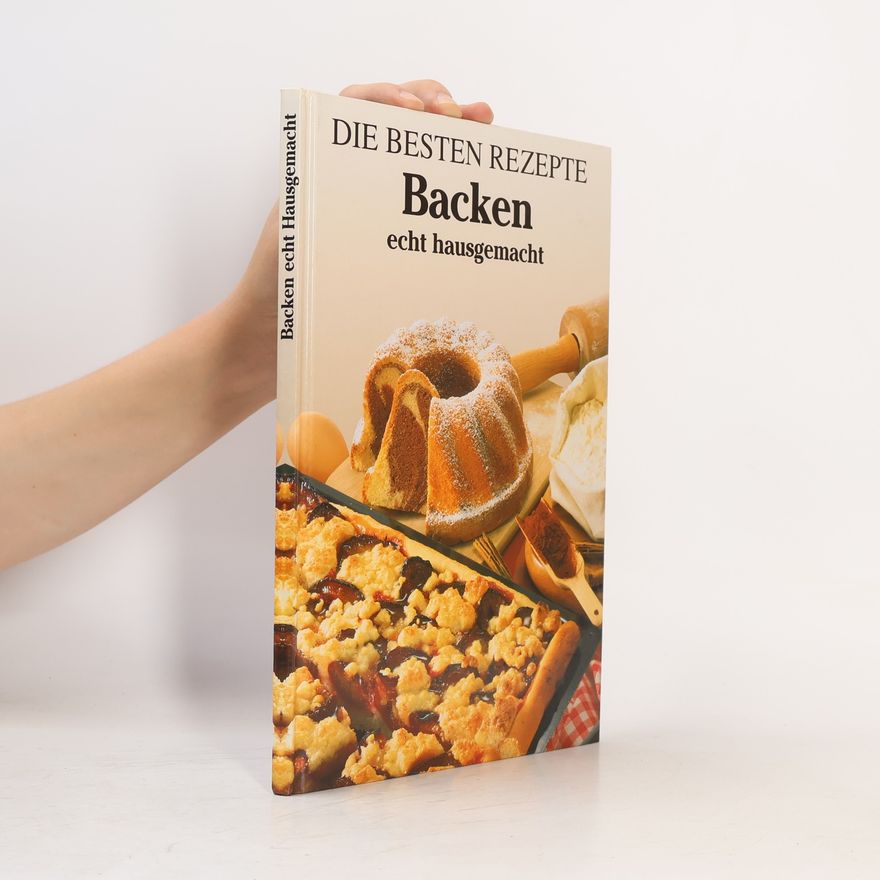 Autorenkollektiv Die besten Rezepte Backen echt hausgemacht