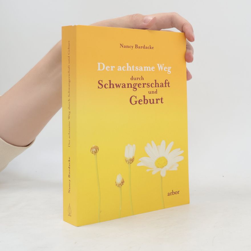 Nancy Bardacke Der achtsame Weg durch Schwangerschaft und Geburt