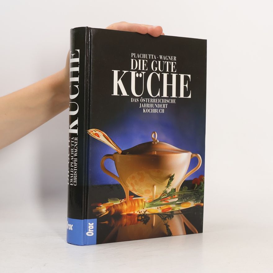 Ewald Plachutta Die gute Küche. Das österreichische Jahrhundert Kochbuch