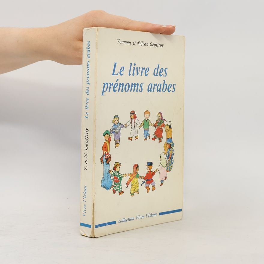 Néfissa Geoffroy Vivre l'Islam: Le livre des prénoms arabes