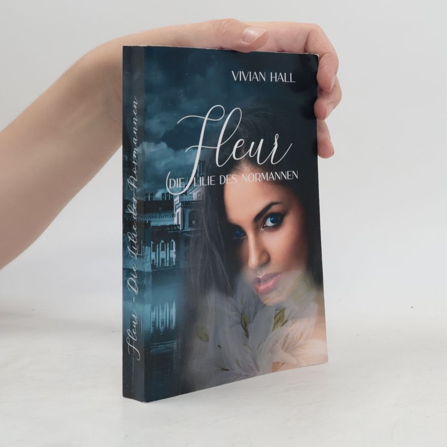 Vivian Hall Liebe im Mittelalter - 1: Fleur- Die Lilie des Normannen