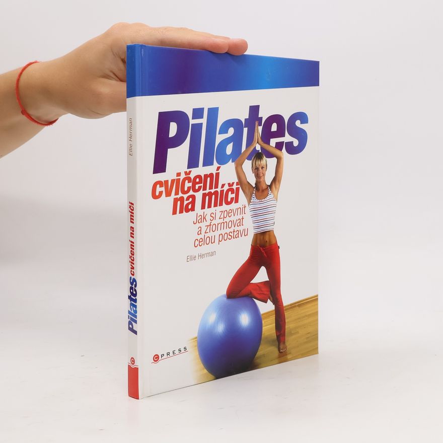 Ellie Herman Pilates cvičení na míči: Jak si zpevnit a zformovat celou postavu