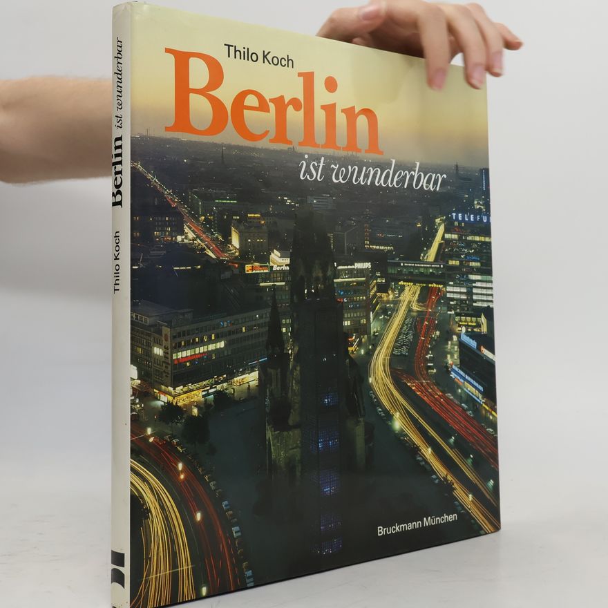 Thilo Koch Berlin ist Wunderbar