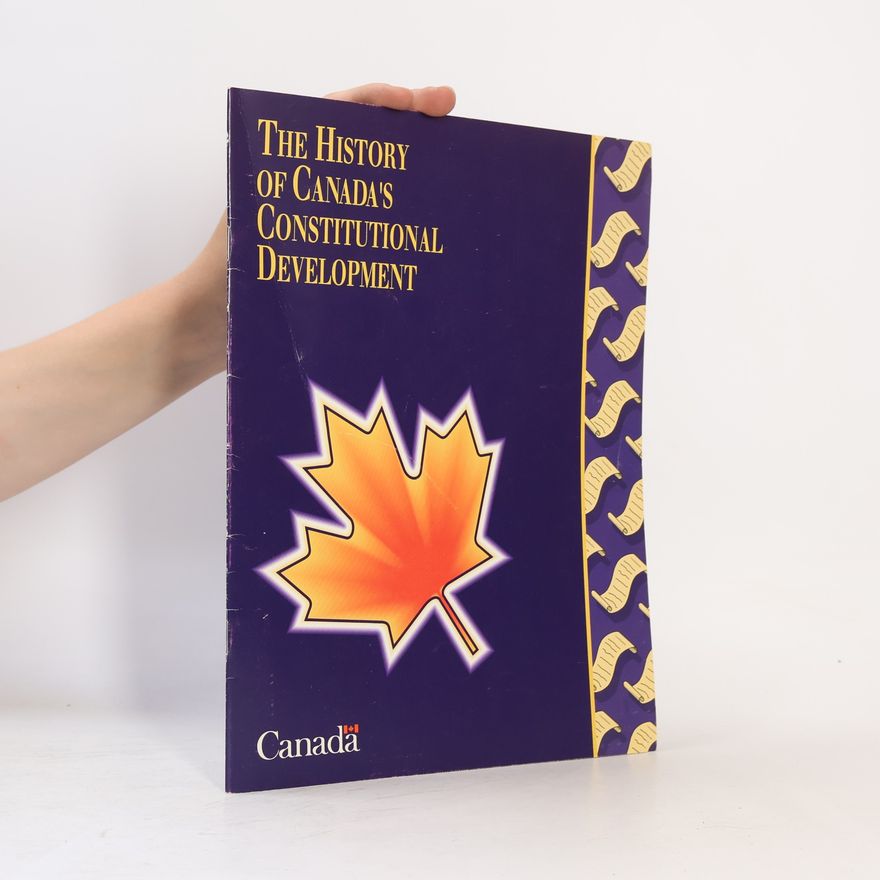 Kolektiv autorů The History of Canada's Constitutional Development