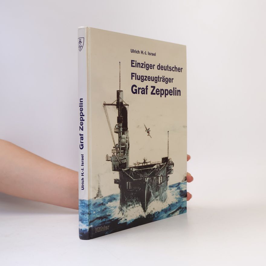 Ulrich Israel Graf Zeppelin .Einziger deutscher Flugzeugträger