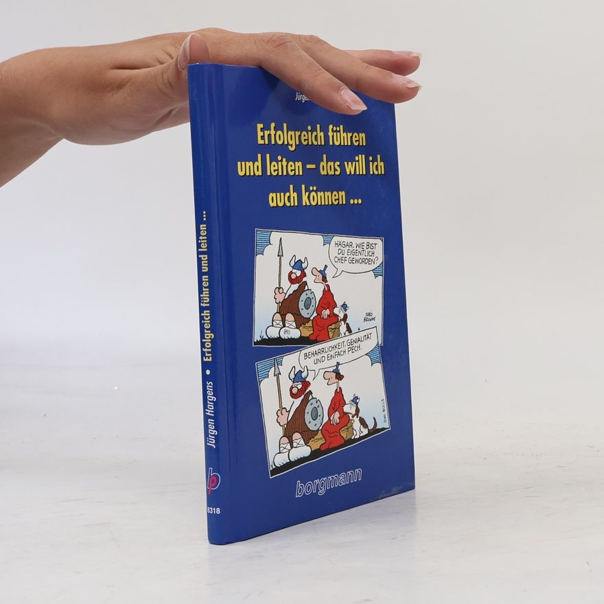 Jürgen Hargens Erfolgreich führen und leiten - das will ich auch können ...