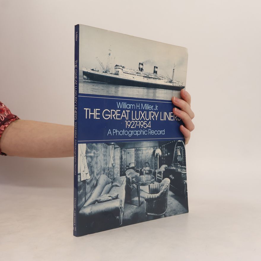 William H. Miller Jr.  Great Luxury Liners, 1927-1954: A Photographic Record