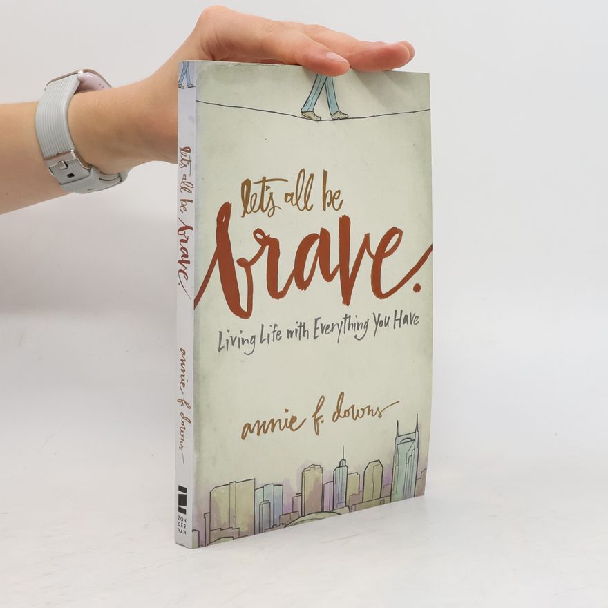 Annie F. Downs Let's All Be Brave