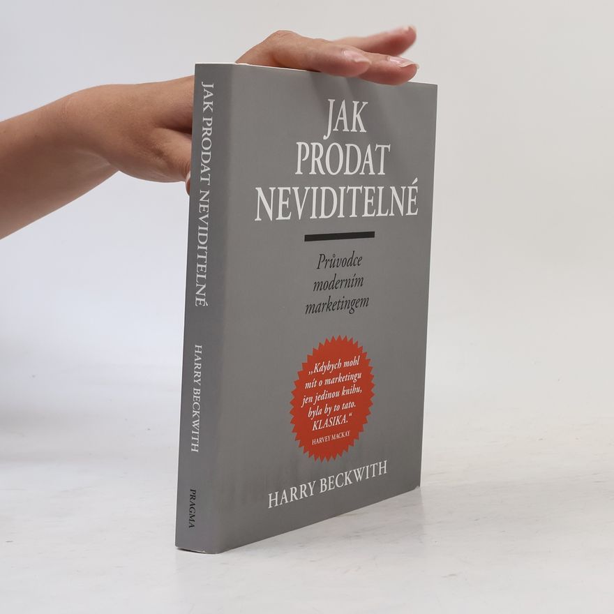 Harry Beckwith Jak prodat neviditelné : průvodce moderním marketingem
