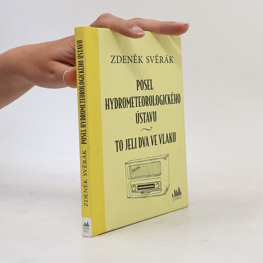 Zdeněk Svěrák Posel hydrometeorologického ústavu. To jeli dva ve vlaku