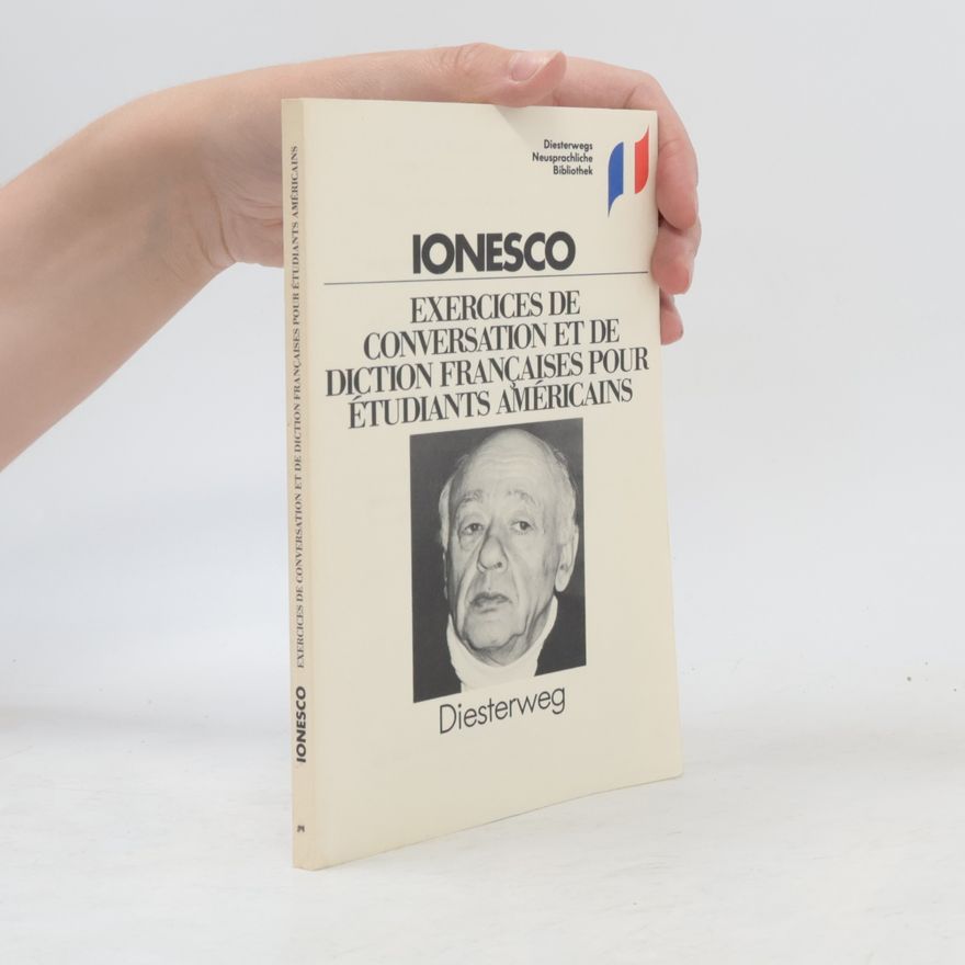 Eugène Ionesco Diesterwegs Neusprachliche Bibliothek: Exercices de conversation et de diction françaises pour étudiants américains