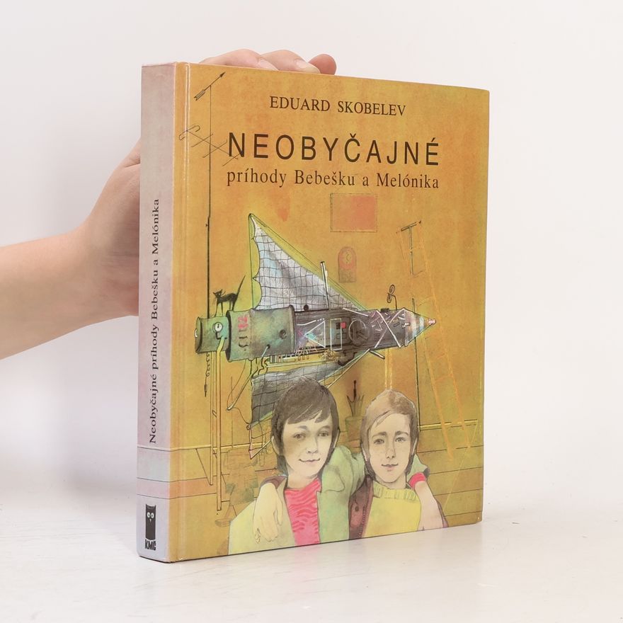 Eduard Skobelev Neobyčajné príhody Bebešku a Melónika
