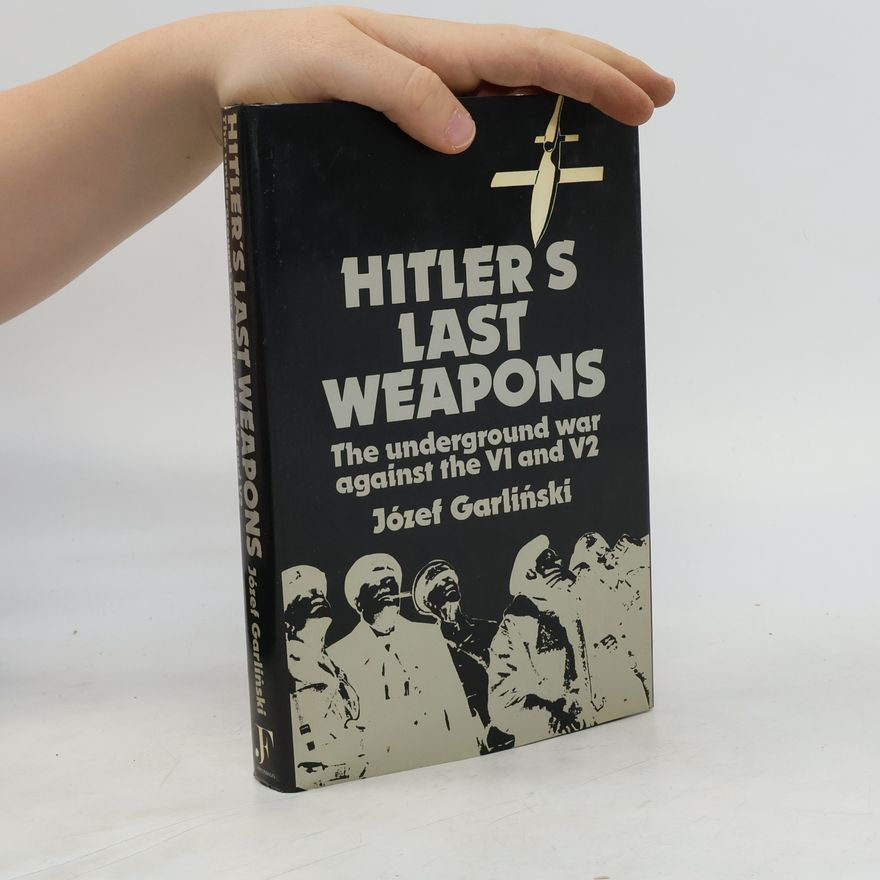 Józef Garliński Hitler's Last Weapons